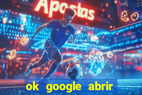 ok google abrir jogo de c****